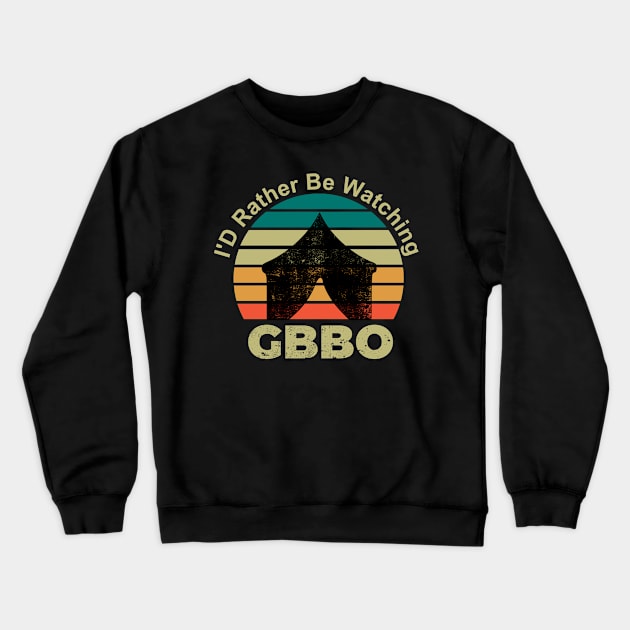 I'D rather be watching gbbo tent  retero vintage Crewneck Sweatshirt by shimodesign